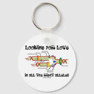 Looking For Love In All The Right Alleles (DNA) Keychain