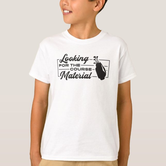 Looking For The Course Material Golfer Funny Gift T-Shirt (Front)