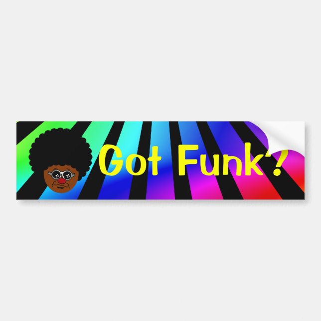 Looking for the funk? I have it right here. Bumper Sticker (Front)
