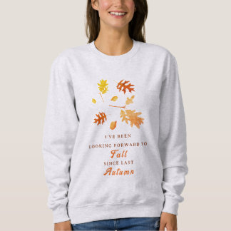 Looking Forward to Fall Pun Cute Autumn Leaf Sweatshirt