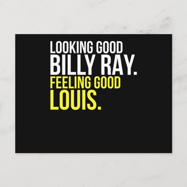 Looking Good Billy Ray Feeling Good Louis Gift  Postcard (Front)