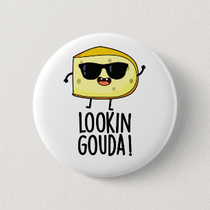 Looking Gouda Funny Cheese Pun  2 Inch Round Button