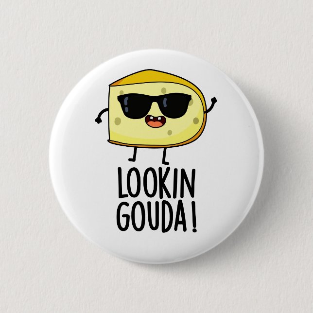 Looking Gouda Funny Cheese Pun  2 Inch Round Button (Front)