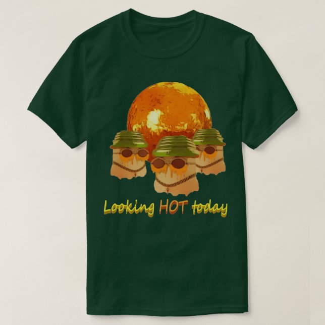 Looking HOT today T-Shirt (Design Front)