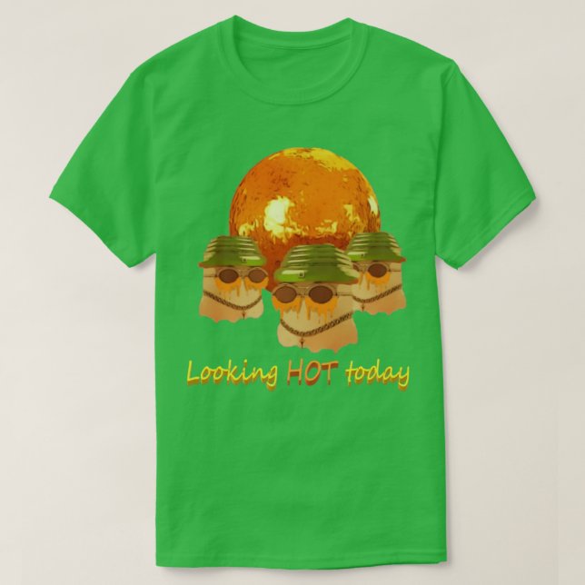 Looking HOT today T-Shirt (Design Front)