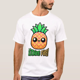 Looking Pine! Cute Pineapple Pun T-Shirt