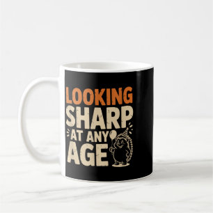 Looking Sharp At Any Age Funny Hedgehog Birthday Coffee Mug