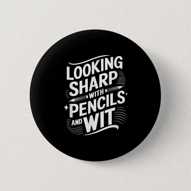 Looking Sharp With Pencils And Wit  2 Inch Round Button (Front)