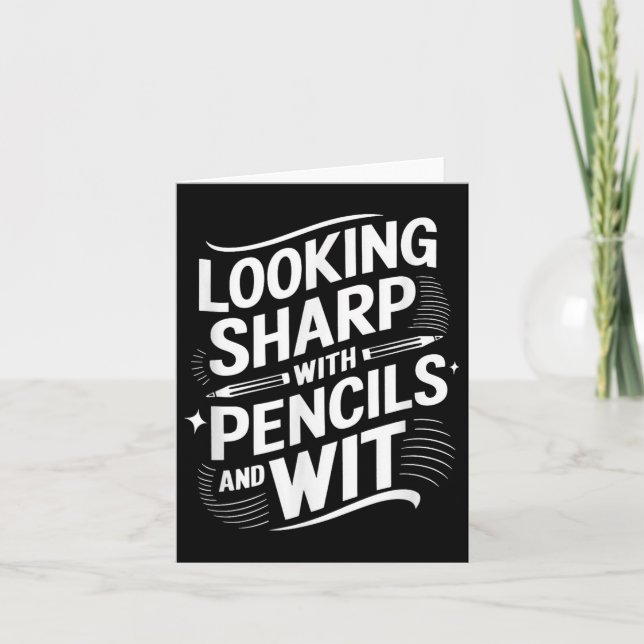 Looking Sharp With Pencils And Wit  Card (Front)