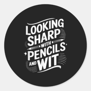 Looking Sharp With Pencils And Wit Classic Round Sticker