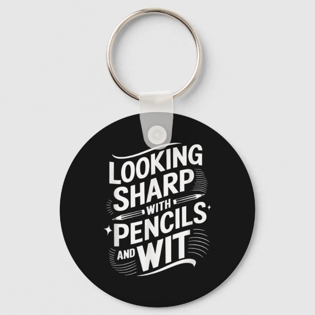 Looking Sharp With Pencils And Wit  Keychain (Front)