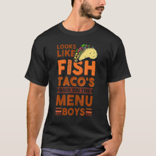 Looks Like Fish Taco's Back On The Menu Boys T-Shirt