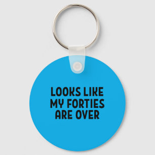 Looks Like My Forties Are Over 50th Birthday Keychain