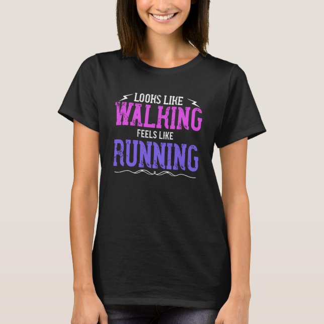 Looks Like Walking Feels Like Running  Walker T-Shirt (Front)