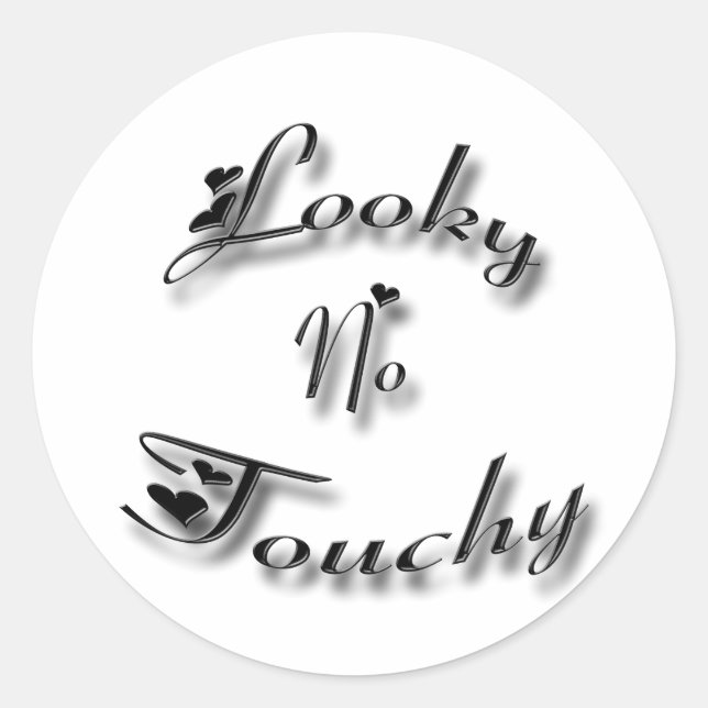 Looky No Touchy  black Classic Round Sticker (Front)