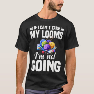 Loom Knitter Fiber Artist Yarn Tools Loom Knitting T-Shirt
