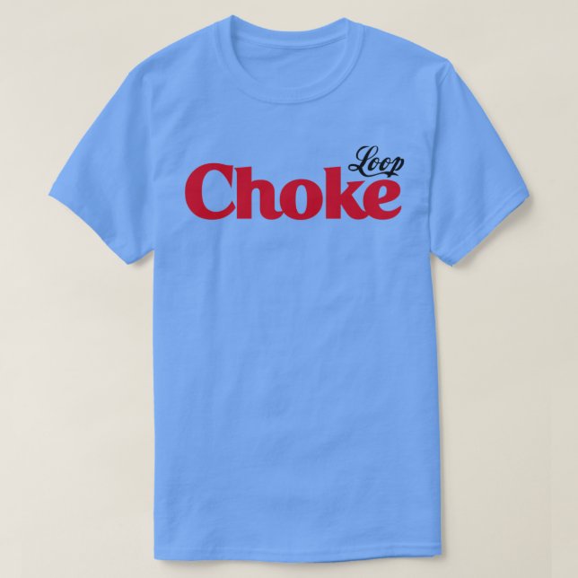 Loop choke T-Shirt (Design Front)