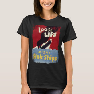 Loose Lips Might Sink Ships WW2 vintage poster T-Shirt
