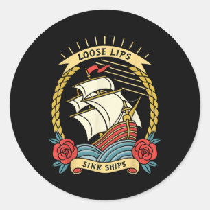 Loose Lips Sink Ships Traditional Nautical Tattoo Classic Round Sticker