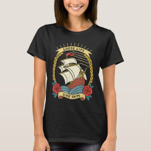 Loose Lips Sink Ships Traditional Nautical Tattoo T-Shirt