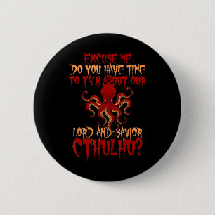 Lord And Saviour Cthulhu Octopus Wants To Talk Hal 2 Inch Round Button