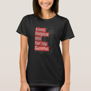 Lord Forgive Me For My Synths Vintage Synthesizer T-Shirt