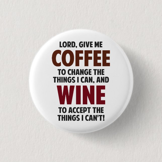 Lord, Give Me Coffee And Wine 1 Inch Round Button (Front)