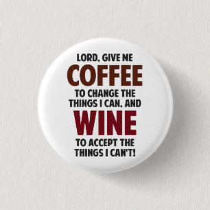 Lord, Give Me Coffee And Wine 1 Inch Round Button