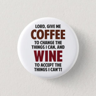 Lord, Give Me Coffee And Wine 1 Inch Round Button