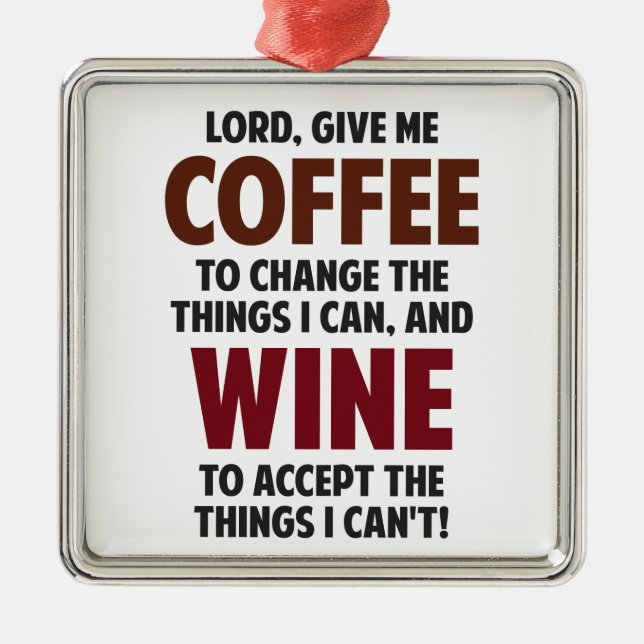 Lord, Give Me Coffee And Wine Metal Ornament (Front)