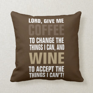 Lord Give Me Coffee and Wine! Throw Pillow