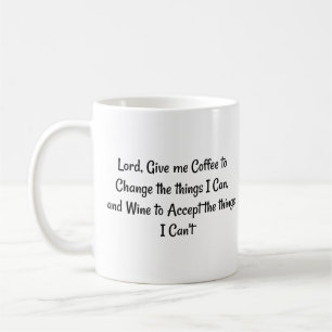 Lord, Give me Coffee to Accept the... Phrase Mug