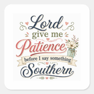 Lord give me patience... square sticker