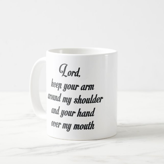 LORD, KEEP YOUR ARM AROUND MY SHOULDER AND... COFFEE MUG (Front Left)