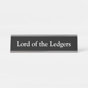 Lord of the Ledgers, Desk Name Plate