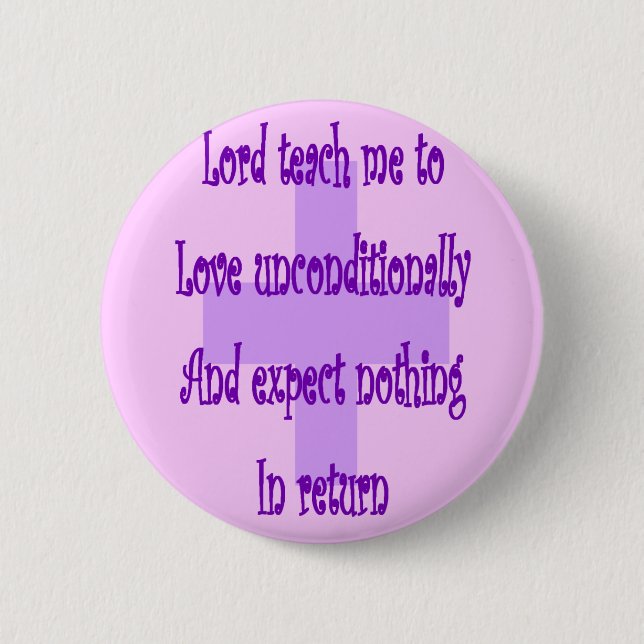 Lord teach me to love unconditionally-Religous 2 Inch Round Button (Front)