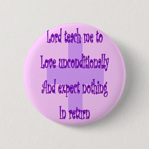 Lord teach me to love unconditionally-Religous 2 Inch Round Button