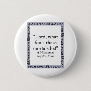 Lord What Fools These Mortals Be - Shakespeare 2 Inch Round Button