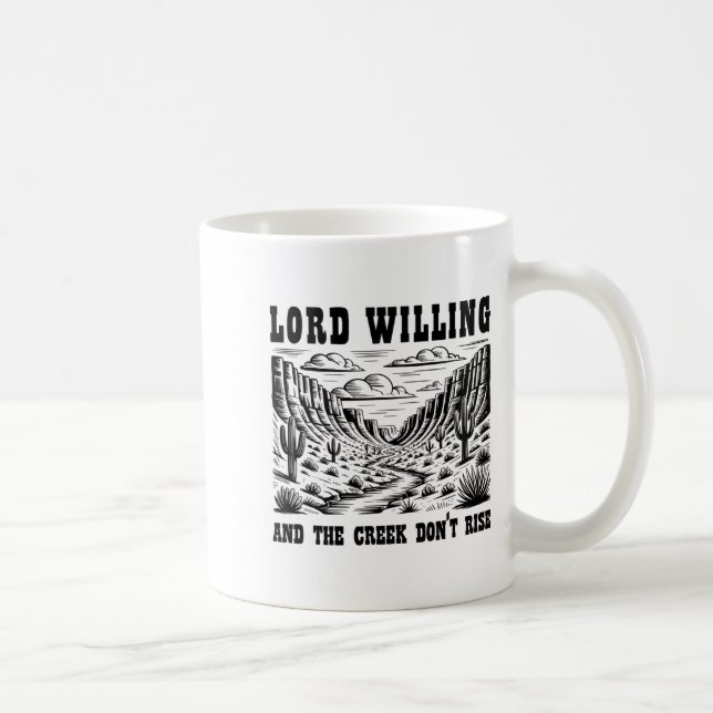 Lord Willing And The Creek Don't Rise  Coffee Mug (Right)