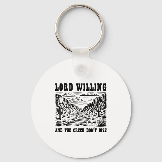 Lord Willing And The Creek Don't Rise  Keychain (Front)