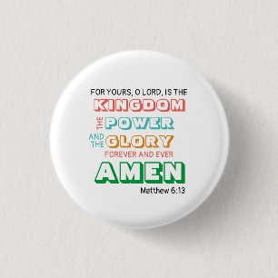 Lord's Prayer KINGDOM POWER GLORY Christian 1 Inch Round Button