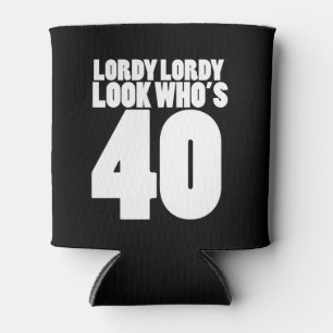 Lordy Lordy look who's 40 Can Cooler