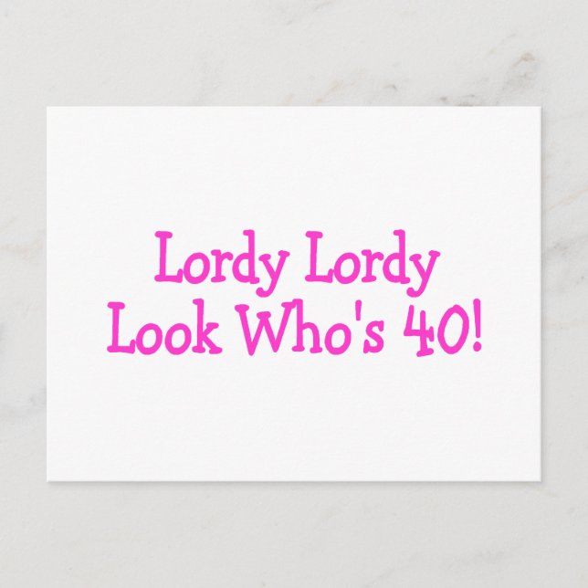 Lordy Lordy Look Whos 40 Pink Postcard (Front)