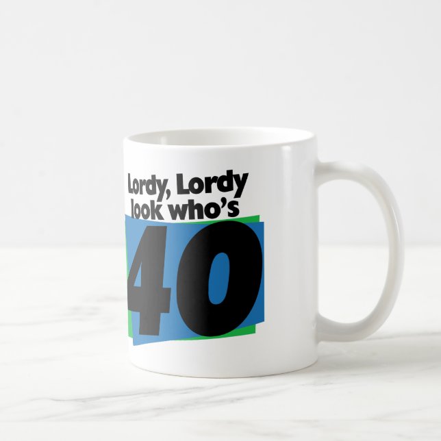 Lordy Lordy look who's 40 years old Coffee Mug (Right)