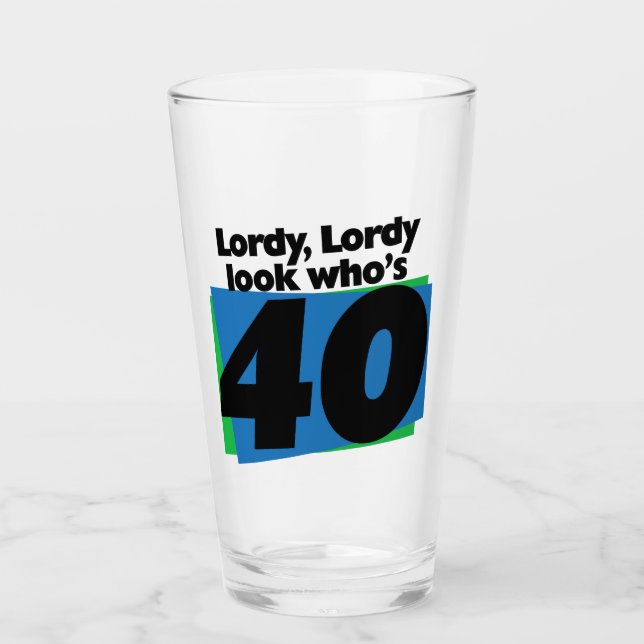 Lordy Lordy look who's 40 years old Glass (Front)