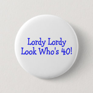 Lordy Lordy Look Whos Forty 2 Inch Round Button