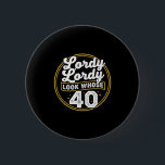 Lordy Lordy Look Whose 40 Funny Birthday 40th Birt 2 Inch Round Button<br><div class="desc">Lordy Lordy Look Whose 40 Funny Birthday 40th Birthday</div>