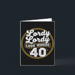 Lordy Lordy Look Whose 40 Funny Birthday 40th Birt Card<br><div class="desc">Lordy Lordy Look Whose 40 Funny Birthday 40th Birthday</div>