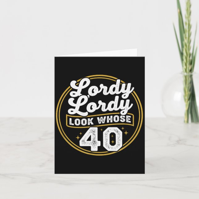 Lordy Lordy Look Whose 40 Funny Birthday 40th Birt Card (Front)