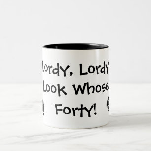 Lordy, Lordy, Look Whose 40 Two-Tone Coffee Mug